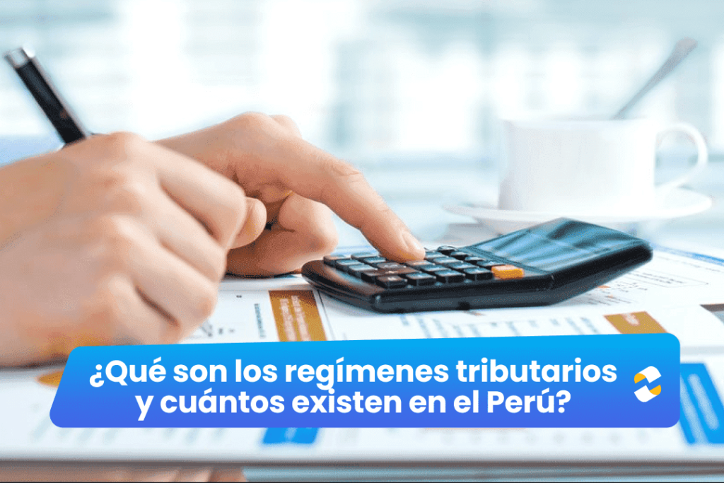 ¿Qué son los regímenes tributarios y cuántos existen en el Perú?